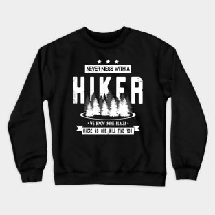 Never Mess With A Hiker Mountain Backpacking Trip Crewneck Sweatshirt